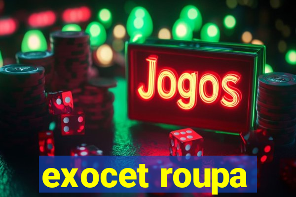 exocet roupa